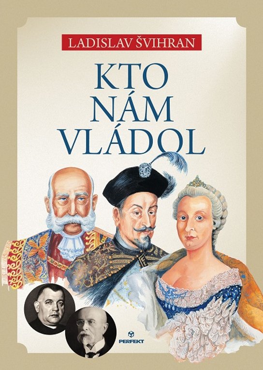 Kto nám vládol -  Ladislav Švihran