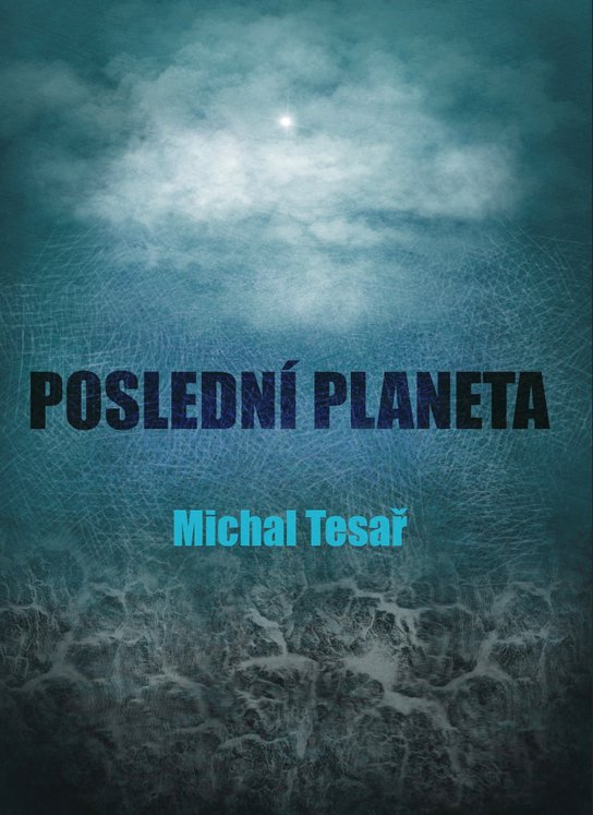 Poslední planeta -  Michal Tesař