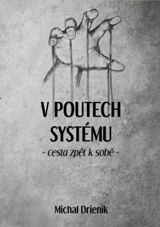 V poutech systému -  Michal Drienik
