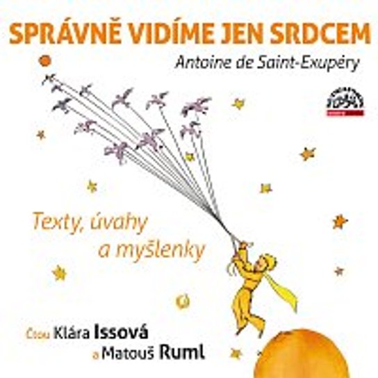 Správně vidíme jen srdcem - Texty, úvahy a myšlenky -  Antoine de Saint-Exupéry
