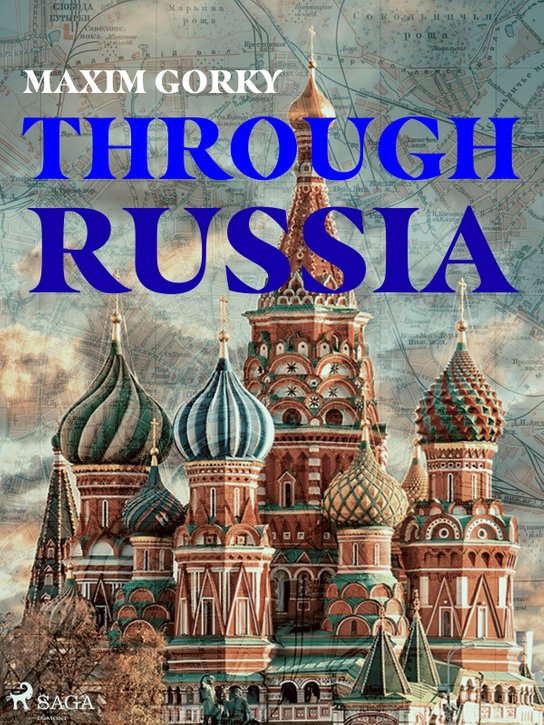 Through Russia -  Maxim Gorky