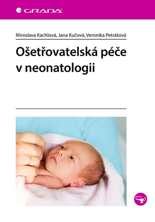 Ošetřovatelská péče v neonatologii -  Veronika Petrášová