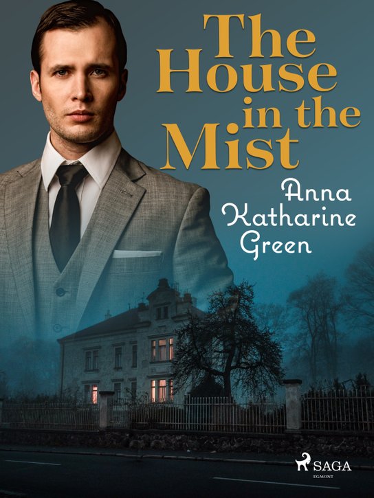 The House in the Mist -  Anna Katharine Green