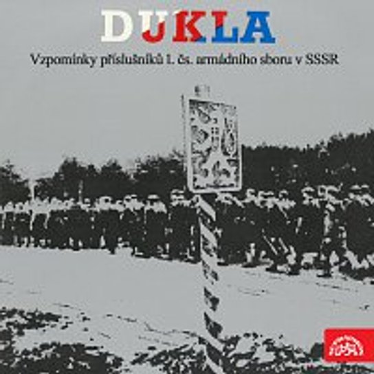 Dukla. Vzpomínky příslušníků 1.čs.armádního sboru v SSSR -  kolektiv
