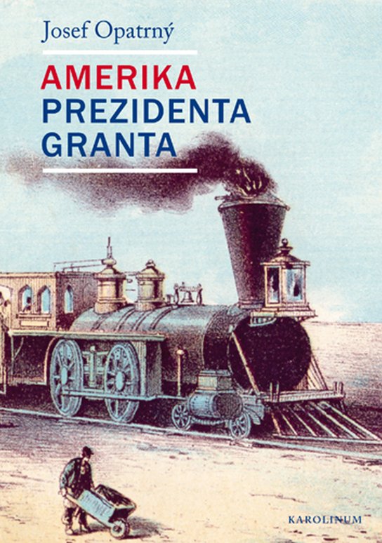 Amerika prezidenta Granta -  Josef Opatrný