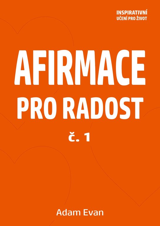 AFIRMACE PRO RADOST – č. 1 -  Adam Evan