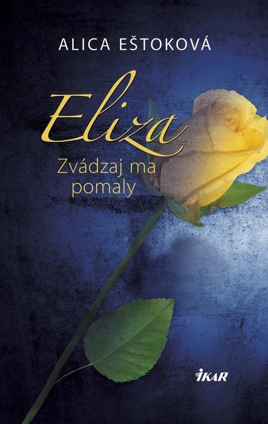 Eliza: Zvádzaj ma pomaly -  Alica Eštoková