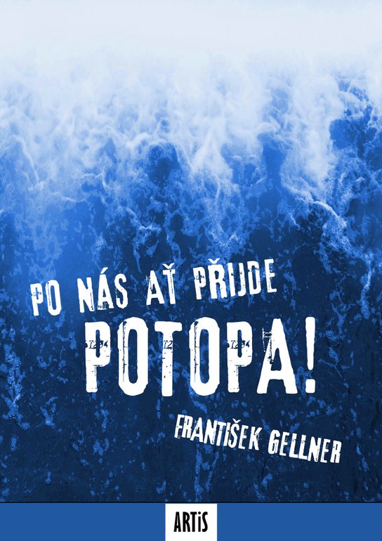 Po nás ať přijde potopa - František Gellner