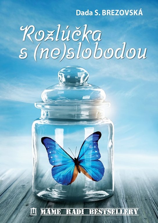 Rozlúčka s (ne)slobodou -  Dada S. Brezovská