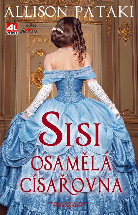 Sisi - osamělá císařovna -  Alison Pataki