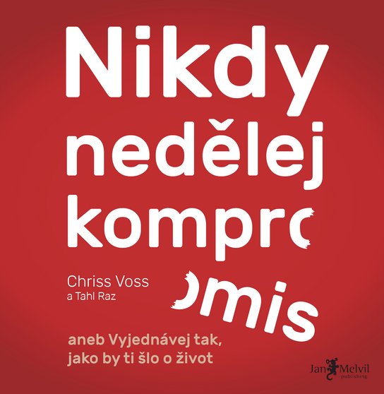 Nikdy nedělej kompromis -  Chris Voss
