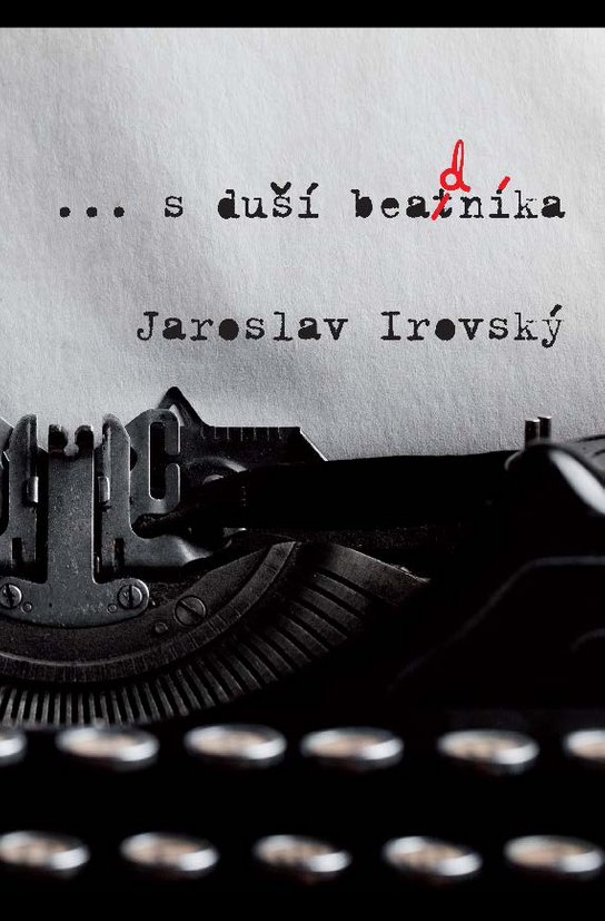 ...s duší beadníka -  Jaroslav Irovský