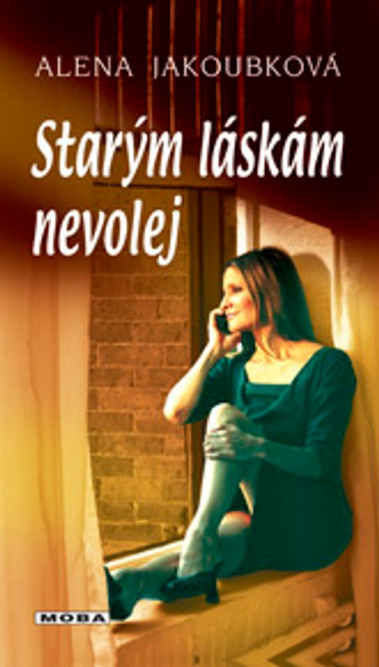 Starým láskám nevolej - Alena Jakoubková