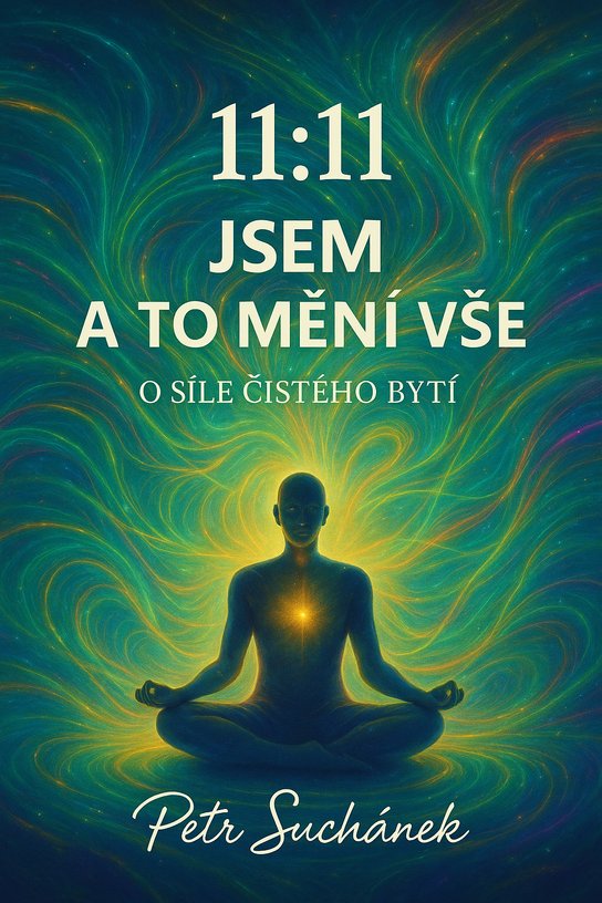 11:11 Jsem a to mění vše -  Petr Suchánek