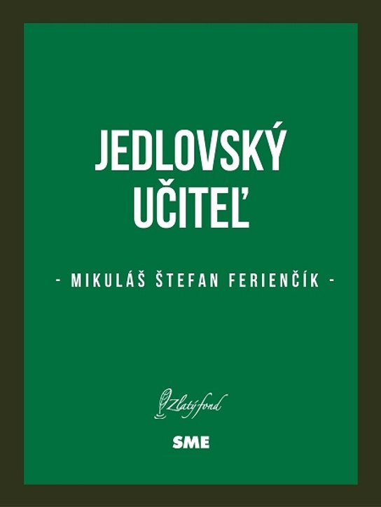 Jedlovský učiteľ -  Mikuláš Štefan Ferienčík