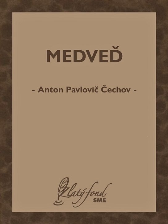 Medveď -  Anton Pavlovič Čechov