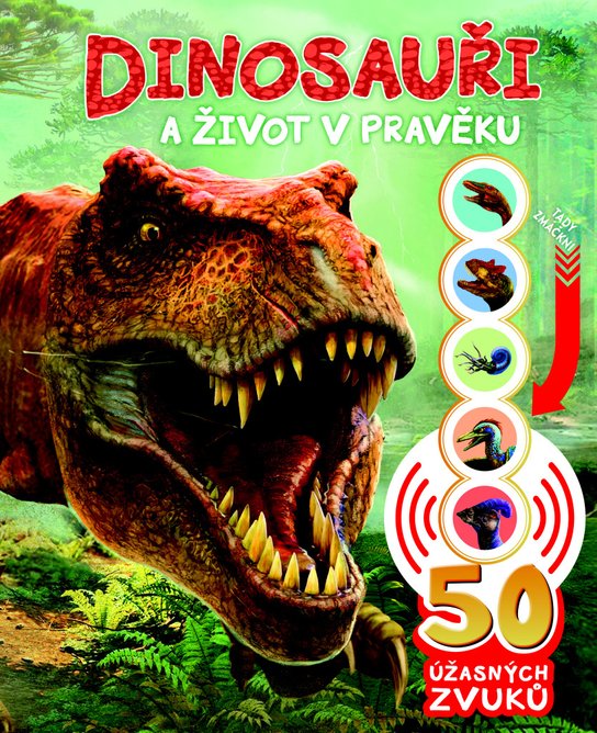 Dinosauři a život v pravěku - zvuková knížka
