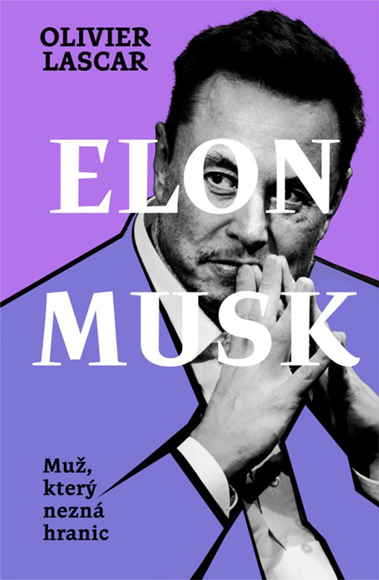 Elon Musk: Muž, který nezná hranic -  Olivier Lascar