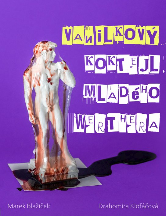 Vanilkový koktejl mladého Werthera - Marek Blažíček, Drahomíra Klofáčová