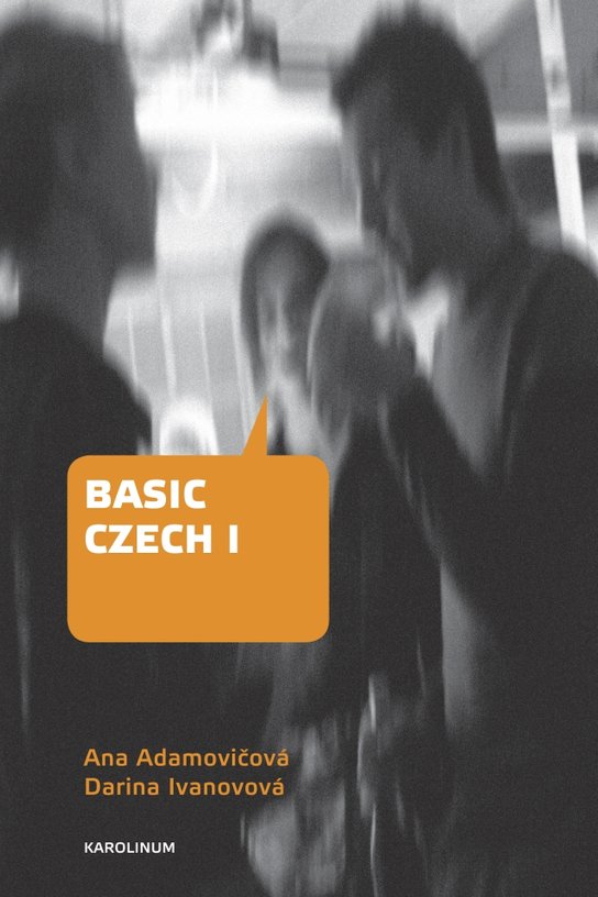 Basic Czech I. - Ana Adamovičová, Darina Ivanovová