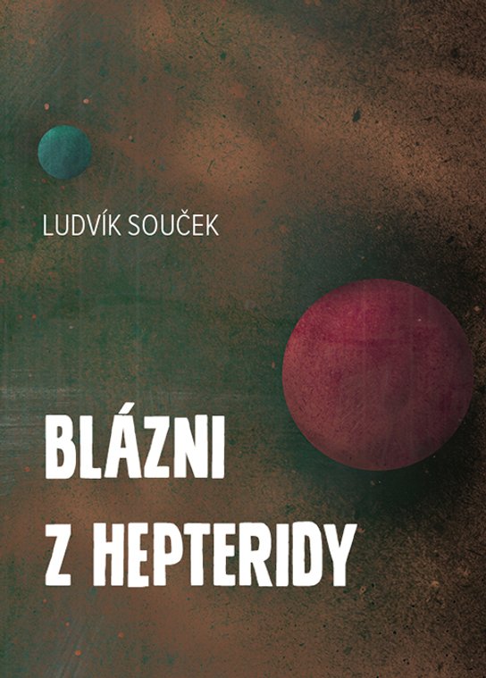 Blázni z Hepteridy -  Ludvík Souček