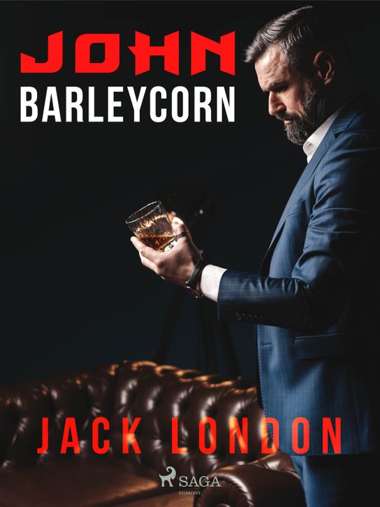 John Barleycorn -  Jack London