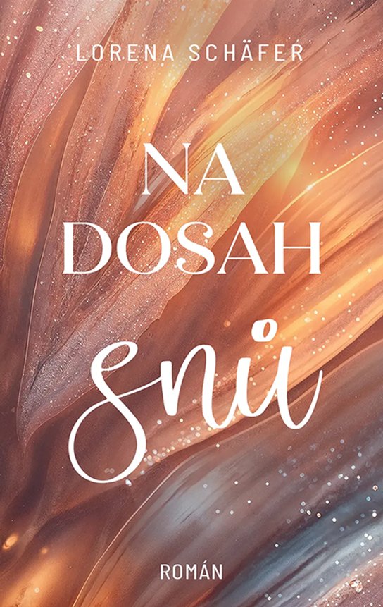 Na dosah snů -  Lorena Schäfer