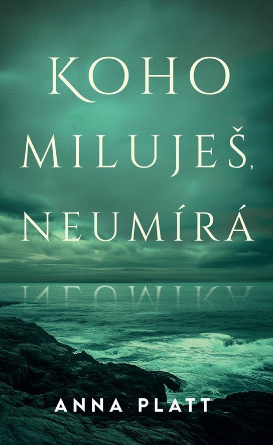 Koho miluješ, neumírá - Anna Platt
