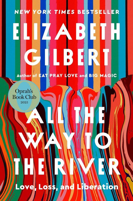 All the Way to the River -  Elizabeth Gilbertová