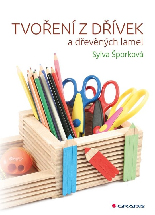 Tvoření z dřívek -  Sylva Šporková