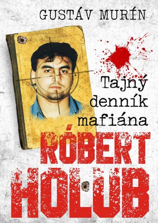 Tajný denník mafiána - Róbert Holub -  Gustáv Murín