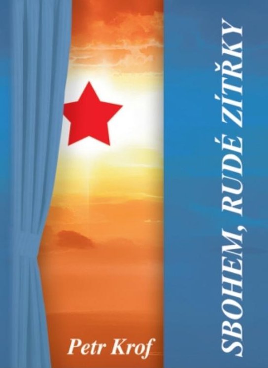 Sbohem, rudé zítřky -  Petr Krof