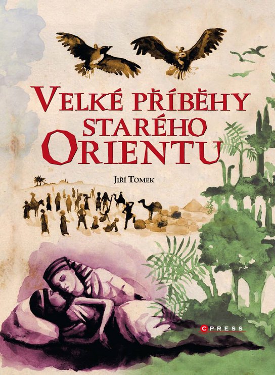 Velké příběhy starého Orientu -  Jiří Tomek