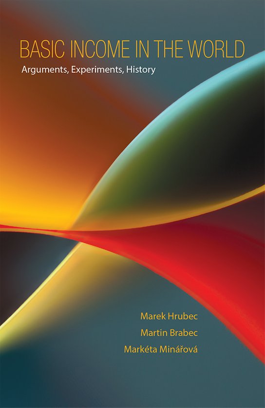 Basic Income in the World - Marek Hrubec, Martin Brabec, Markéta Minářová