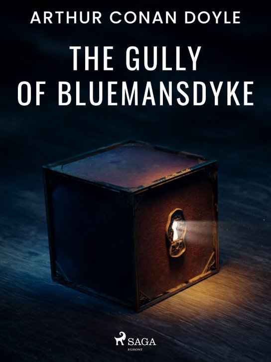 The Gully of Bluemansdyke -  Arthur Conan Doyle
