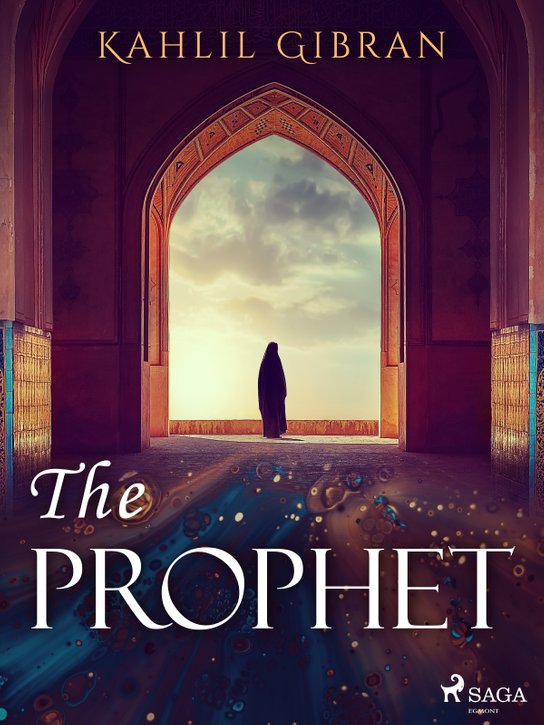 The Prophet -  Kahlil Gibran