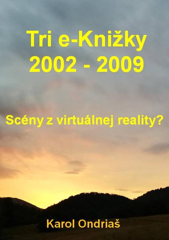 Tri e-Knižky 2002 - 2009 -  Karol Ondriaš