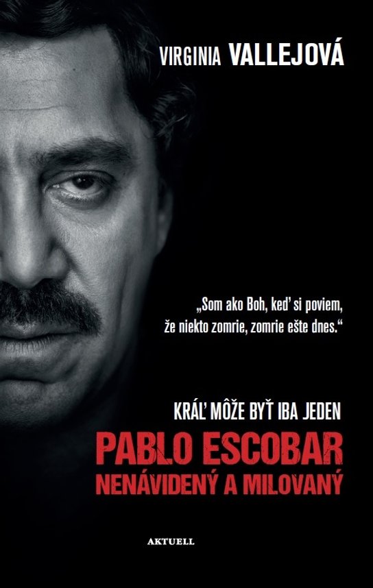 Pablo Escobar Nenávidený a milovaný - Virginia Vallejová - Kniha