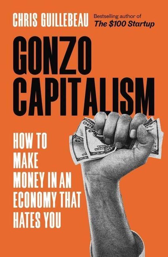 Gonzo Capitalism -  Chris Guillebeau