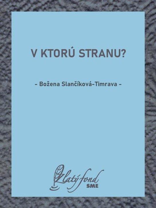 V ktorú stranu? -  Božena Slančíková-Timrava