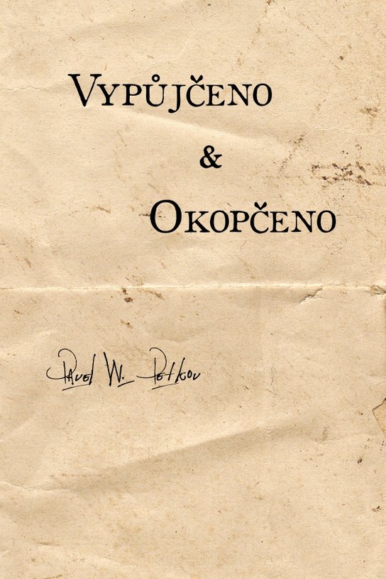Vypůjčeno & Okopčeno -  Pavel W. Petkov