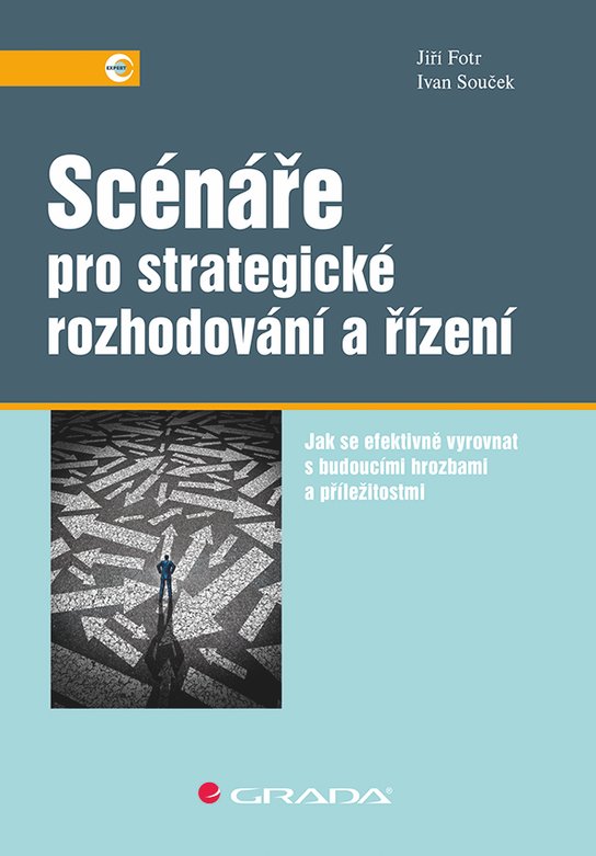 Scénáře pro strategické rozhodování a řízení -  Ivan Souček