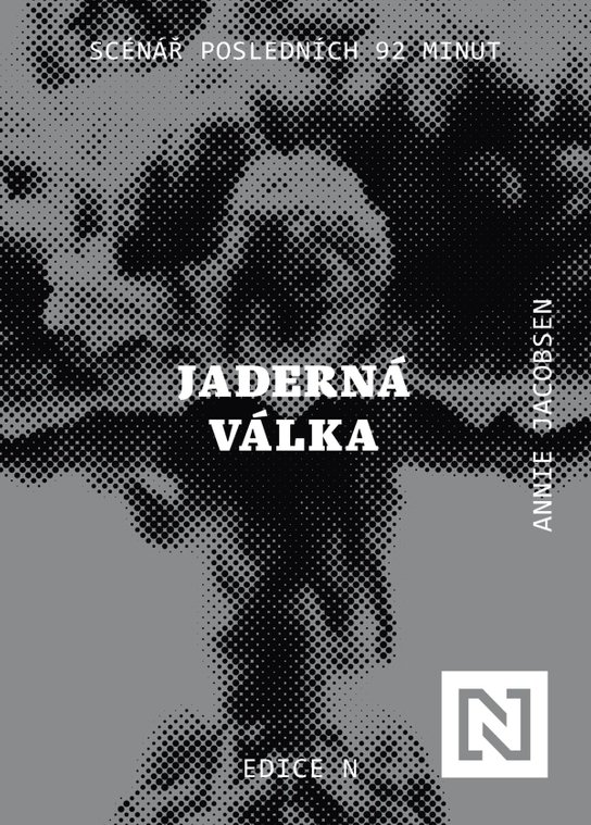 Jaderná válka. Scénář posledních 92 minut -  Annie Jacobsen