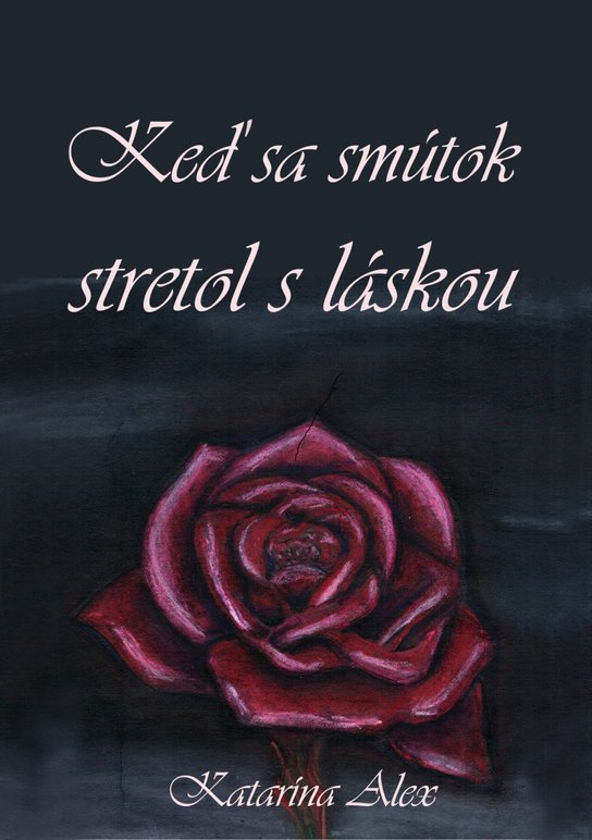 Keď sa smútok stretol s láskou - Katarína Alex