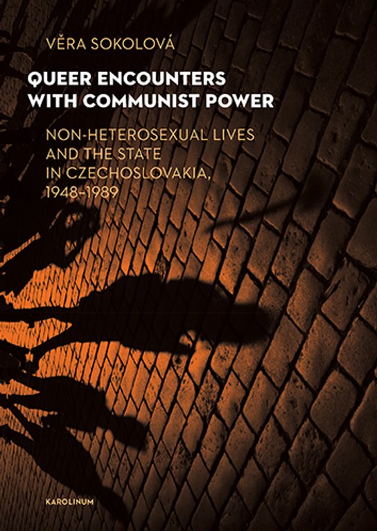 Queer Encounters with Communist Power - Věra Sokolová