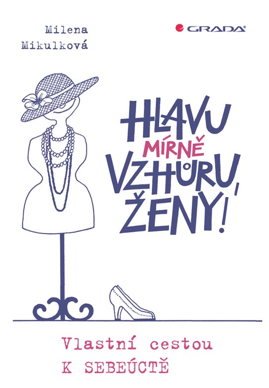 Hlavu mírně vzhůru, ženy! -  Milena Mikulková