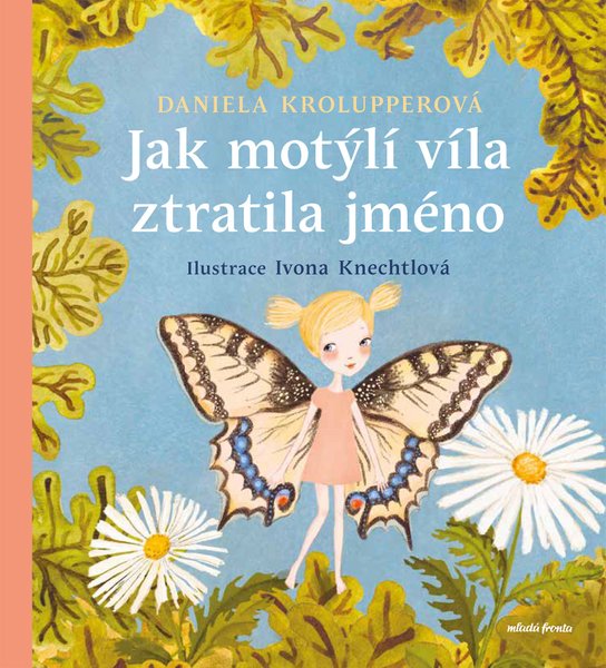 Jak motýlí víla ztratila jméno -  Daniela Krolupperová