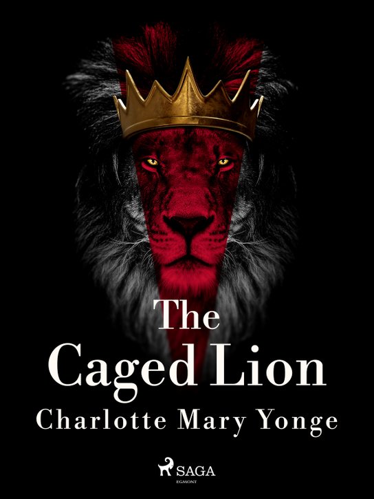 The Caged Lion -  Charlotte Mary Yonge