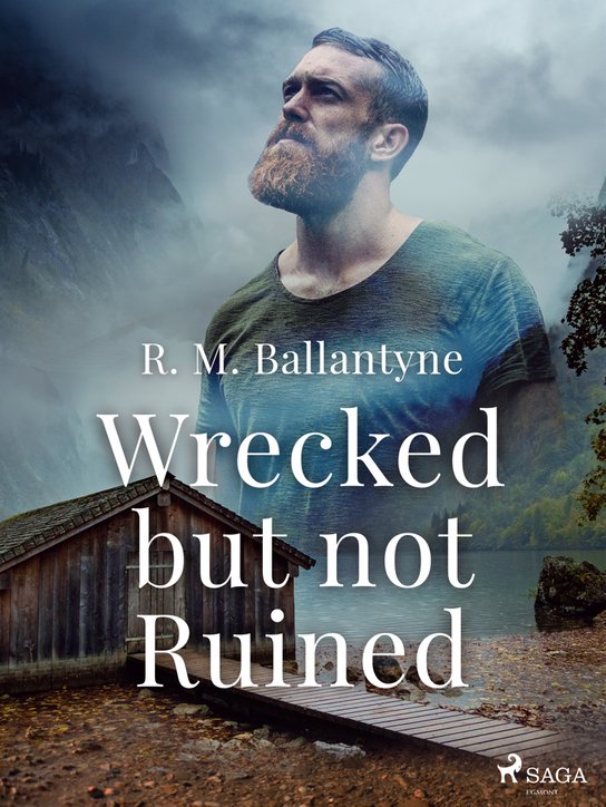 Wrecked but not Ruined -  R. M. Ballantyne