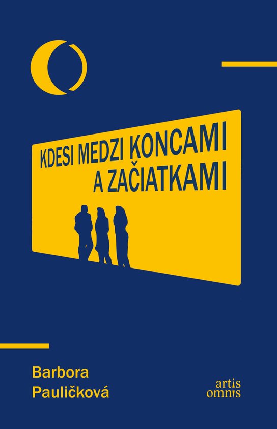 Kdesi medzi koncami a začiatkami -  Barbora Pauličková
